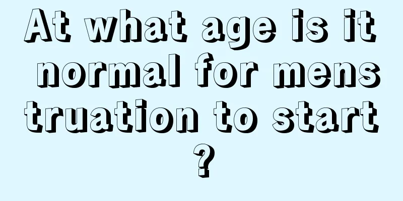 At what age is it normal for menstruation to start?