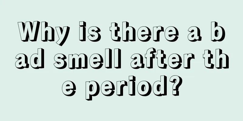 Why is there a bad smell after the period?