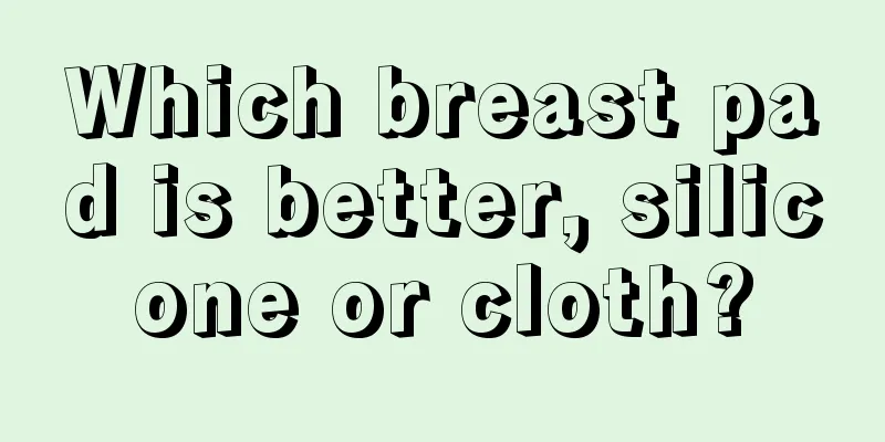 Which breast pad is better, silicone or cloth?