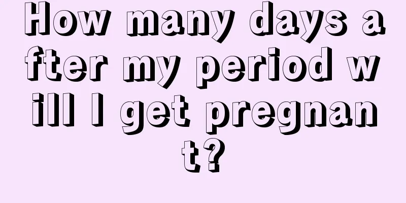 How many days after my period will I get pregnant?