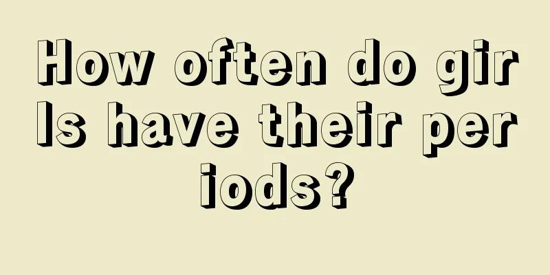 How often do girls have their periods?