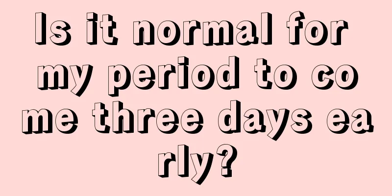 Is it normal for my period to come three days early?