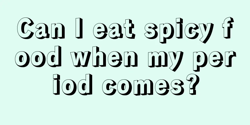 Can I eat spicy food when my period comes?