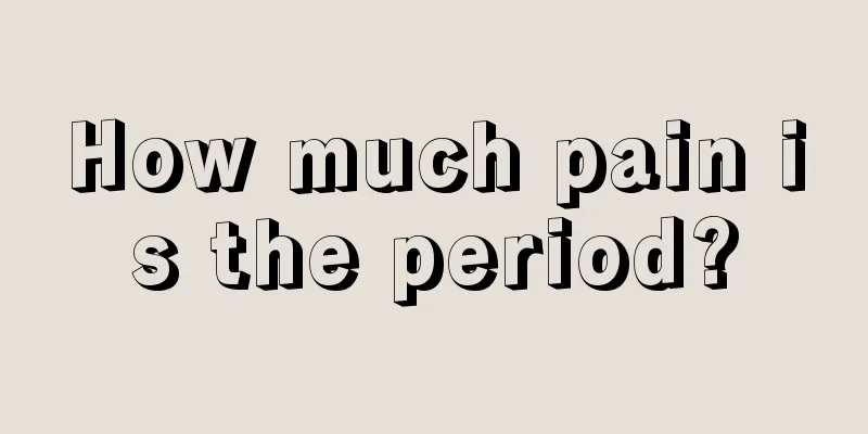 How much pain is the period?