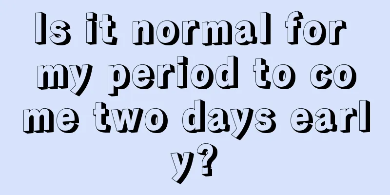 Is it normal for my period to come two days early?