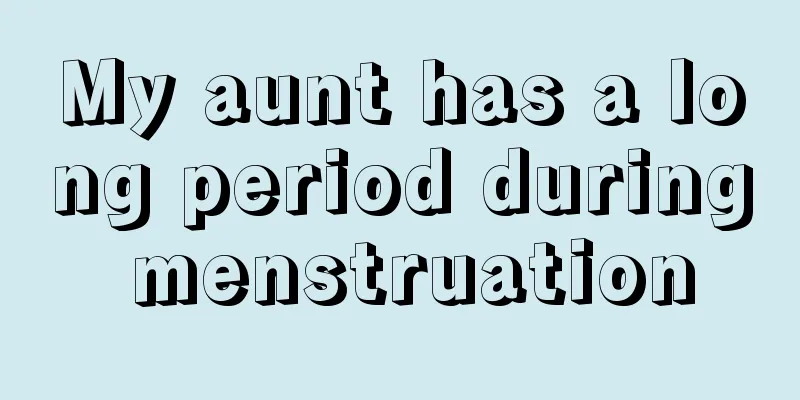 My aunt has a long period during menstruation