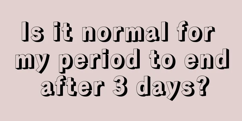 Is it normal for my period to end after 3 days?