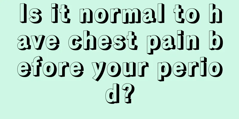 Is it normal to have chest pain before your period?