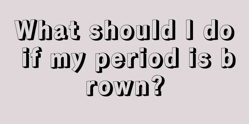 What should I do if my period is brown?