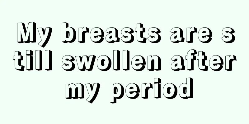 My breasts are still swollen after my period