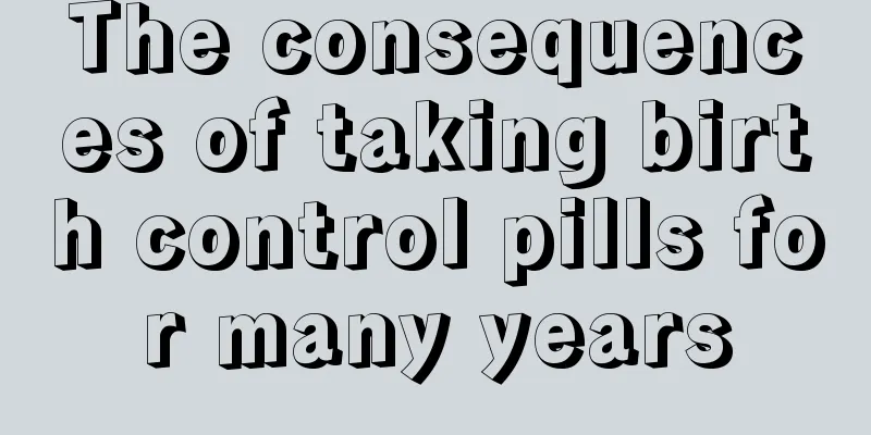 The consequences of taking birth control pills for many years