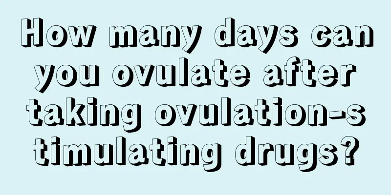 How many days can you ovulate after taking ovulation-stimulating drugs?