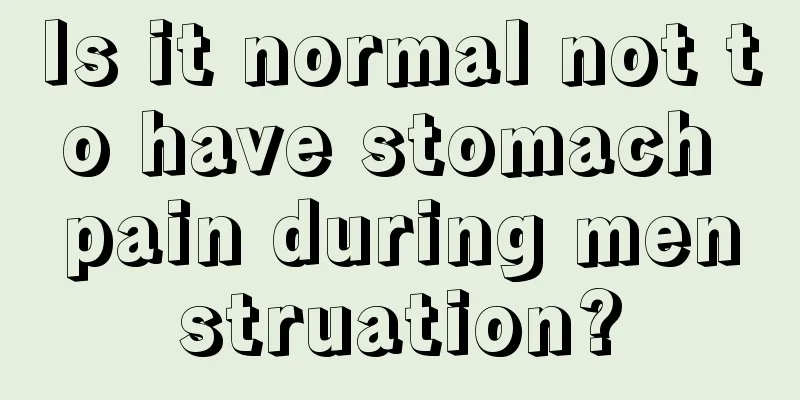 Is it normal not to have stomach pain during menstruation?