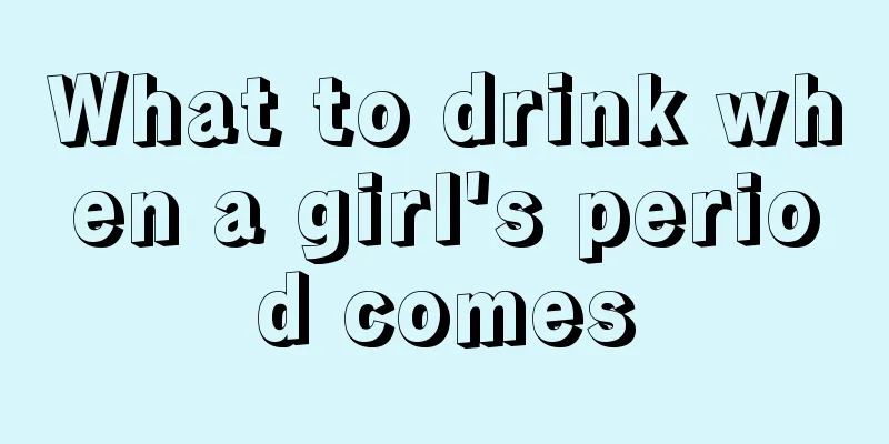 What to drink when a girl's period comes