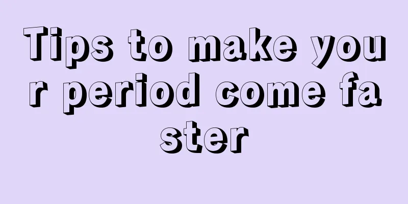 Tips to make your period come faster