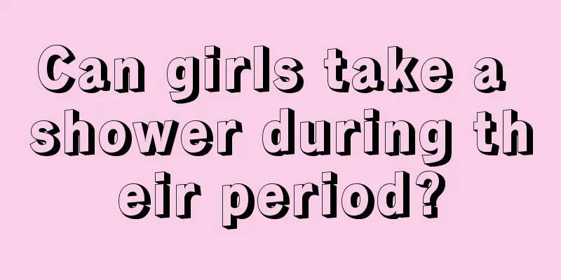 Can girls take a shower during their period?