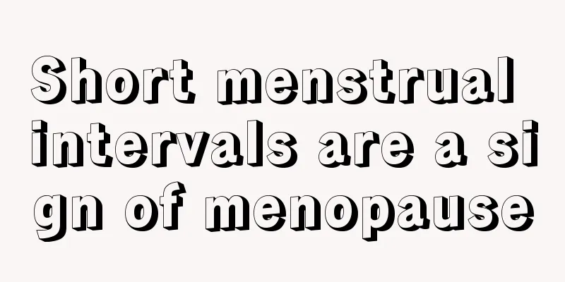 Short menstrual intervals are a sign of menopause