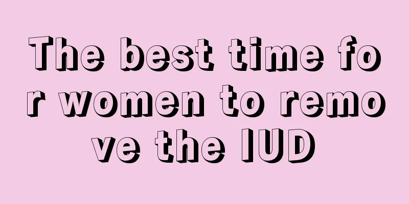 The best time for women to remove the IUD