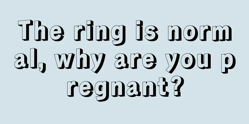 The ring is normal, why are you pregnant?