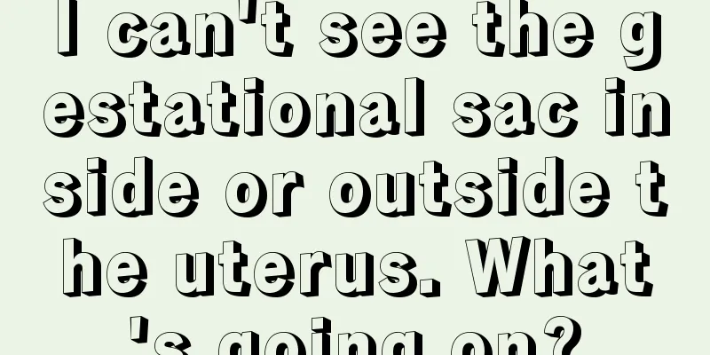 I can't see the gestational sac inside or outside the uterus. What's going on?