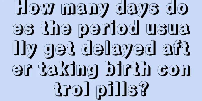 How many days does the period usually get delayed after taking birth control pills?