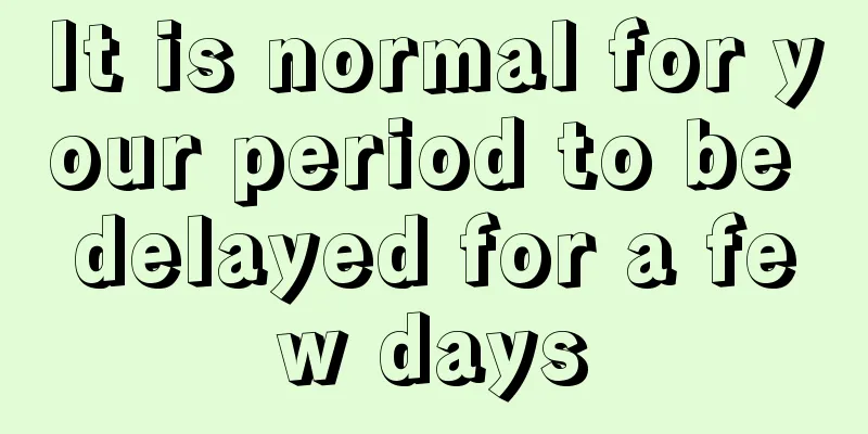 It is normal for your period to be delayed for a few days