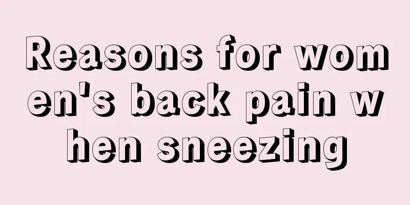 Reasons for women's back pain when sneezing