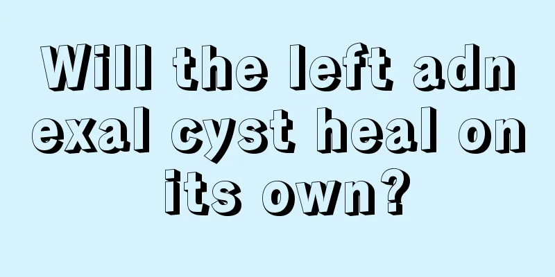 Will the left adnexal cyst heal on its own?