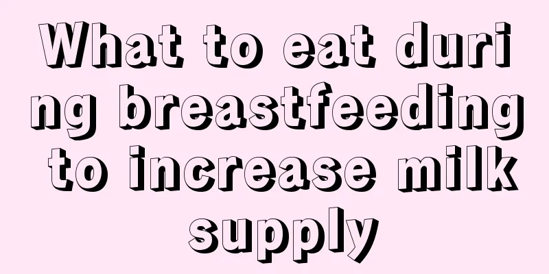 What to eat during breastfeeding to increase milk supply