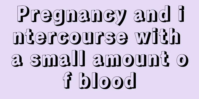 Pregnancy and intercourse with a small amount of blood