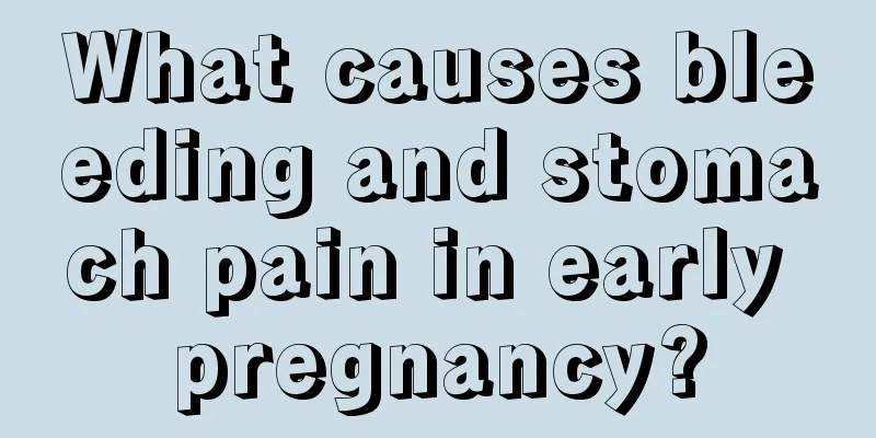 What causes bleeding and stomach pain in early pregnancy?