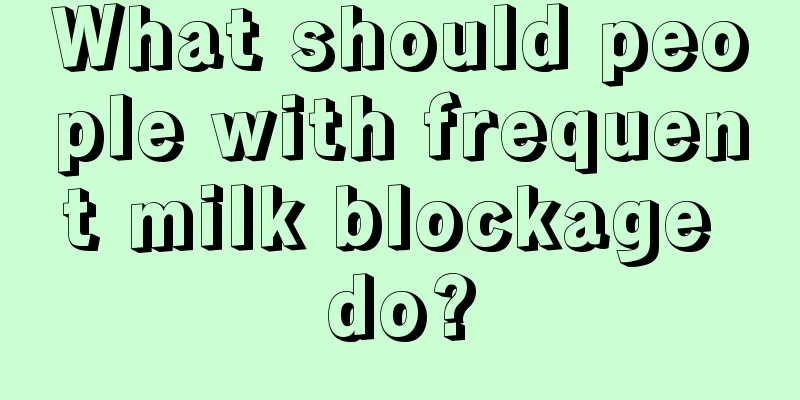 What should people with frequent milk blockage do?