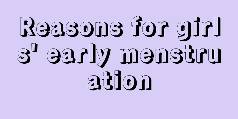 Reasons for girls' early menstruation