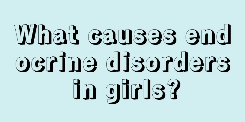 What causes endocrine disorders in girls?