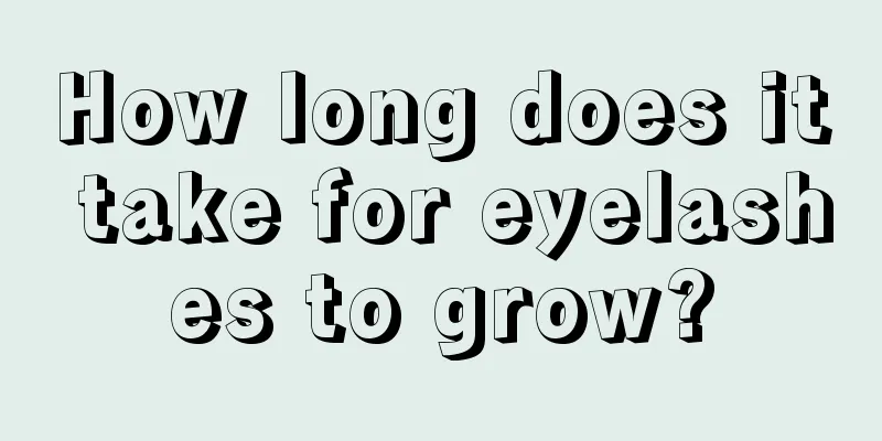 How long does it take for eyelashes to grow?