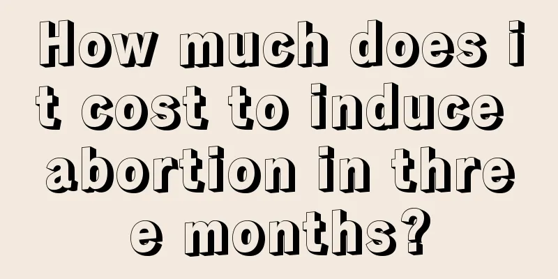 How much does it cost to induce abortion in three months?