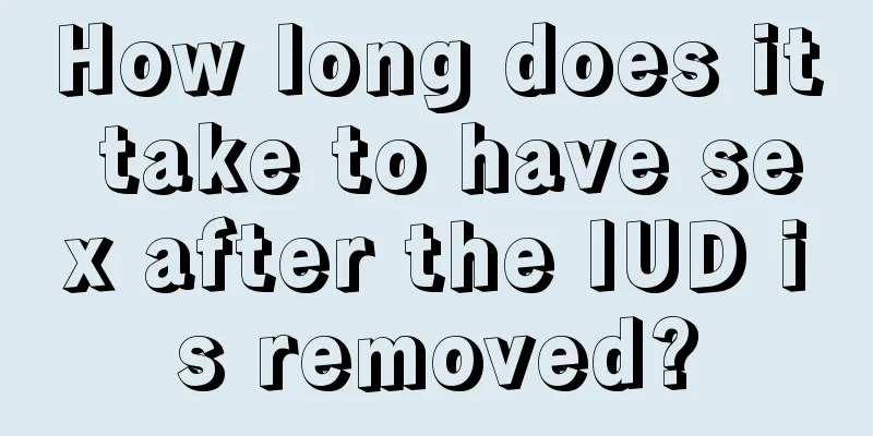 How long does it take to have sex after the IUD is removed?