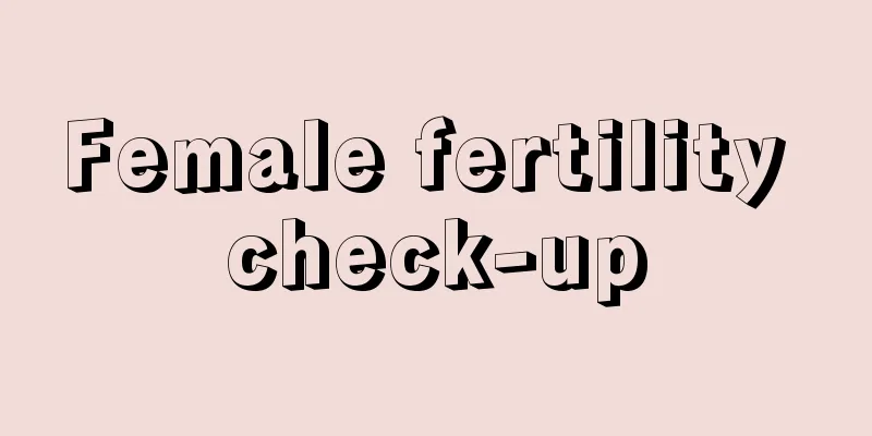 Female fertility check-up