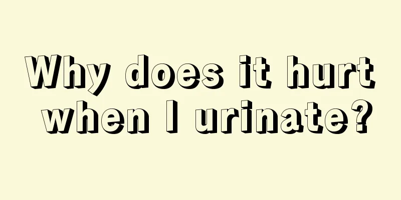 Why does it hurt when I urinate?