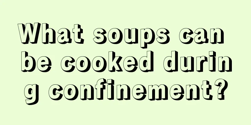 What soups can be cooked during confinement?