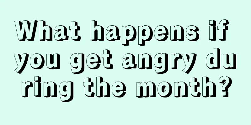 What happens if you get angry during the month?