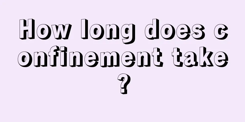 How long does confinement take?