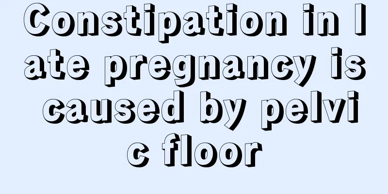 Constipation in late pregnancy is caused by pelvic floor