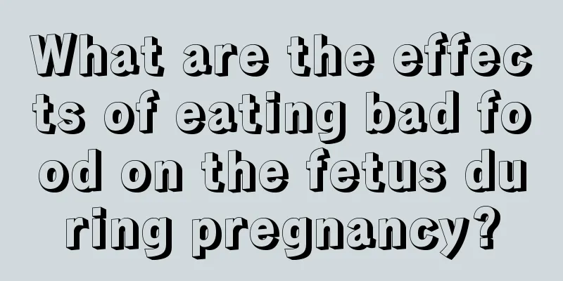 What are the effects of eating bad food on the fetus during pregnancy?