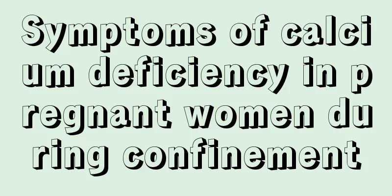 Symptoms of calcium deficiency in pregnant women during confinement