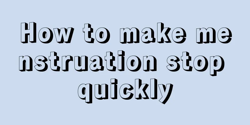 How to make menstruation stop quickly