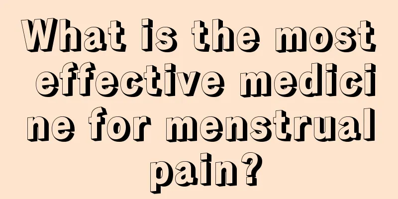 What is the most effective medicine for menstrual pain?