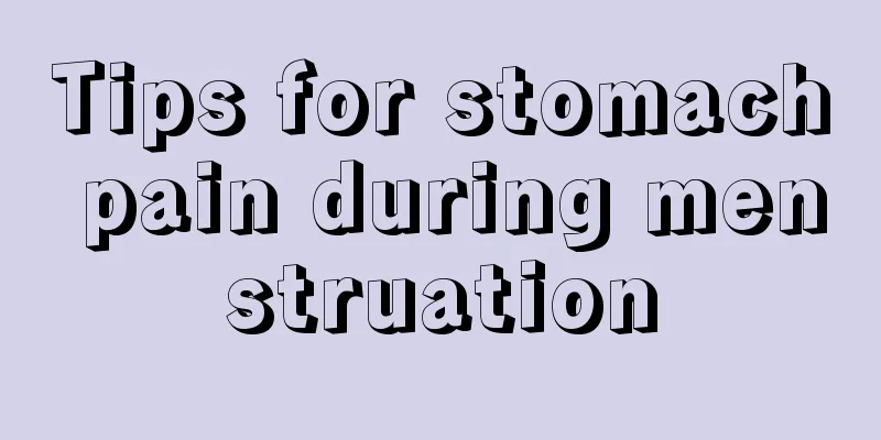 Tips for stomach pain during menstruation