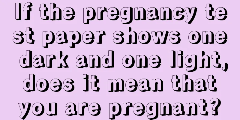 If the pregnancy test paper shows one dark and one light, does it mean that you are pregnant?