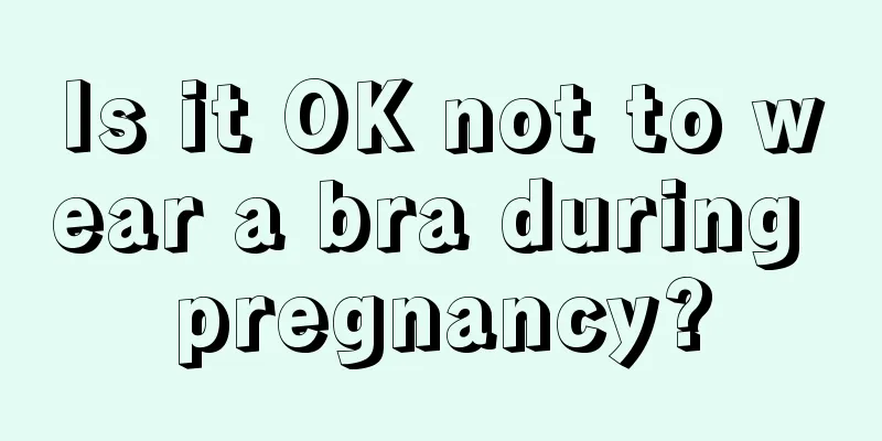 Is it OK not to wear a bra during pregnancy?